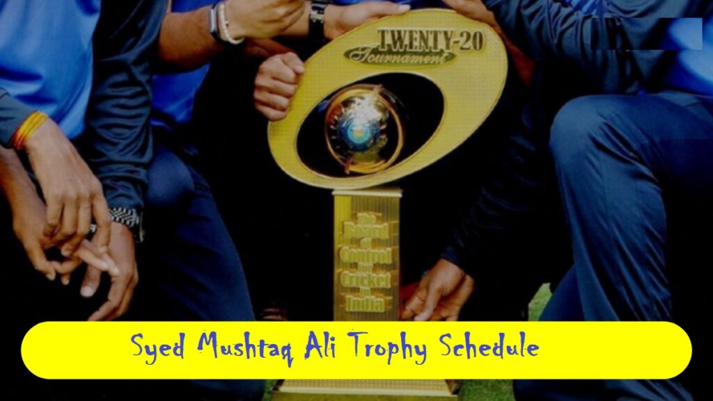 Syed Mushtaq Ali Trophy Schedule